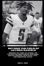 Beyond the Field of Jayden Daniels