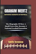 GRAHAM MERTZ Defining Moments In Football