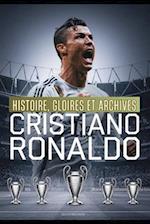 CRISTIANO RONALDO Histoire, Gloires et Archives