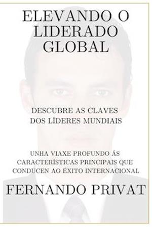 Elevando O Liderado Global Descubre as Claves DOS Líderes Mundiais