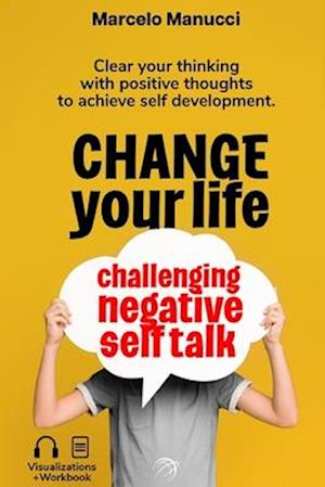 Change your life now, challenging negative self talk