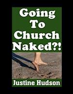 Going To Church Naked?!