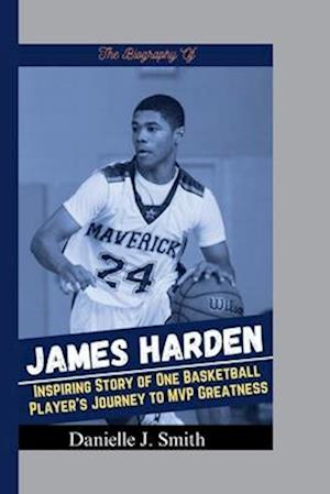 The Biography Of James Harden