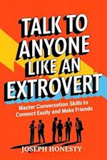 Talk to Anyone Like an Extrovert