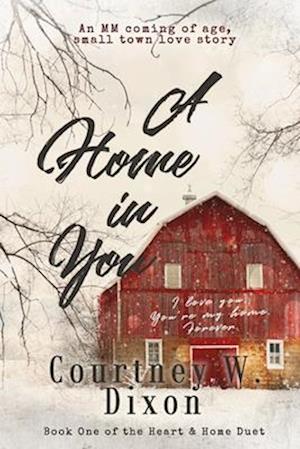 A Home in You - An MM Coming of Age Love Story