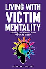 Living with Victim Mentality