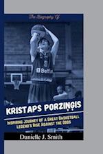 The Biography Of Kristaps Porzi&#326;&#291;is