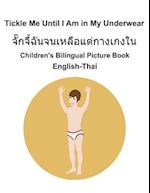 English-Thai Tickle Me Until I Am in My Underwear Children's Bilingual Picture Book