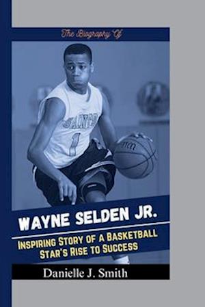 Tha Biography Of Wayne Selden Jr.