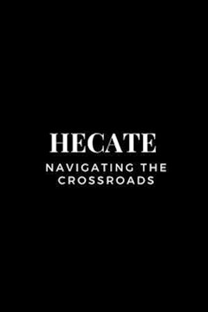 Hecate - Navigating the Crossroads