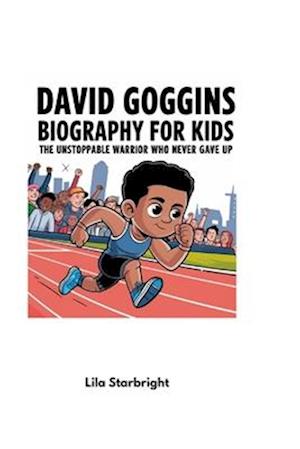 David Goggins Biography for Kids