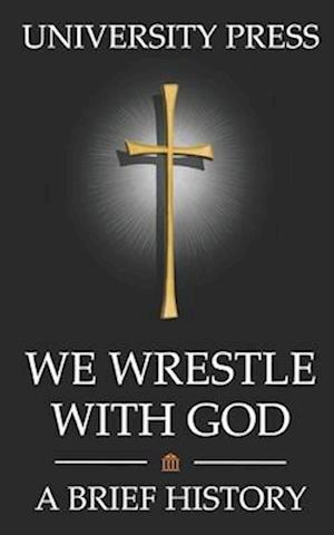 We Wrestle with God