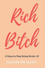 RICH BITCH : 8 Steps to Stop Being Broke AF 