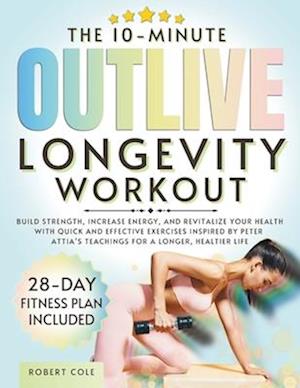 The 10-Minute Outlive Longevity Workout