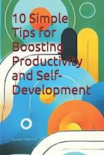 10 Simple Tips for Boosting Productivity and Self-Development