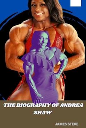 The Biography of Andrea Shaw