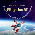 KLEINER ASTRONAUT - FLIEGT INS ALL - Eine Reise durch das Sonnensystem