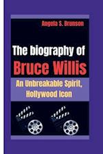 The biography of Bruce Willis