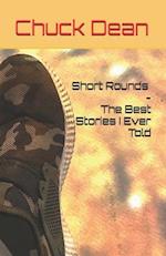 Short Rounds - The Best Stories I Ever Told