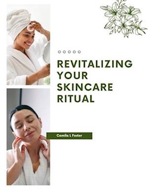 Revitalizing Your Skincare Ritual