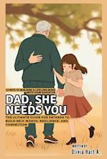 Dad, She Needs You