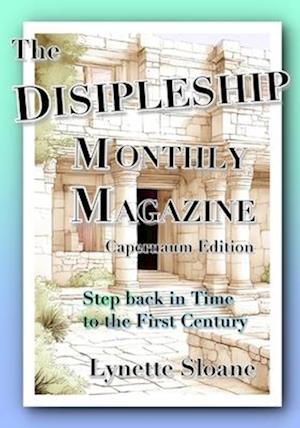 The Discipleship Monthly Magazine, Capernaum Edition