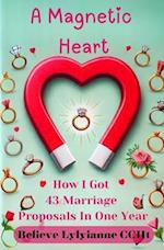 A Magnetic Heart : How I Got 43 Marriage Proposals in One Year 