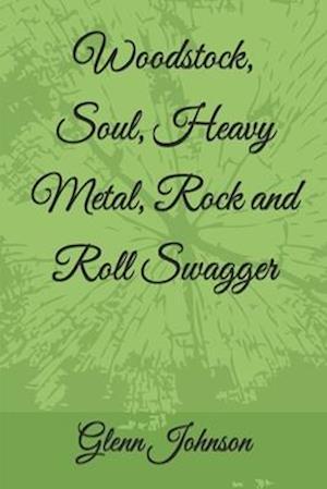 Woodstock, Soul, Heavy Metal, Rock and Roll Swagger