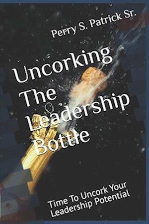 Uncorking The Leadership Bottle