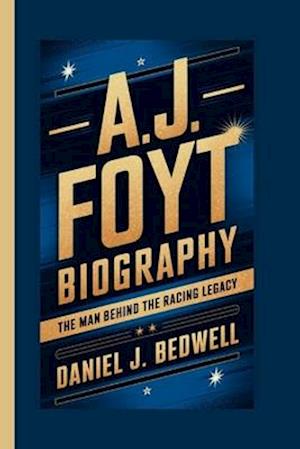 A.J. Foyt Biography