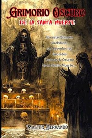 El Grimorio Oscuro de la Santa Muerte