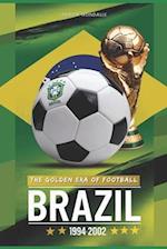 Brazil 1994-2002 the Golden Era of Football