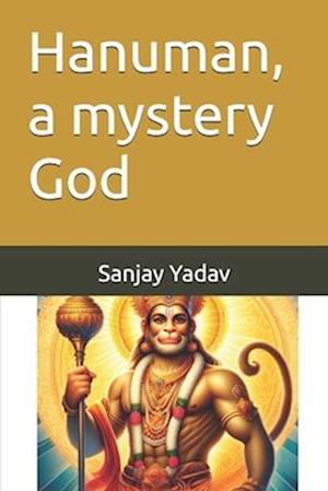 Hanuman, a mystery God