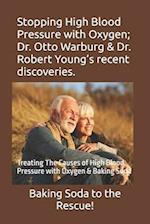 Stopping High Blood Pressure with Oxygen; Dr. Otto Warburg & Dr. Robert Young's recent discoveries.