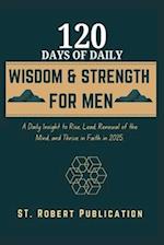 120 Days of Daily Wisdom & Strength for Men