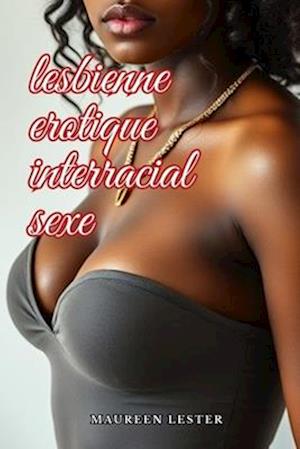 Lesbienne Érotique Interracial Sexe