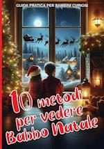 10 metodi per vedere Babbo Natale - GUIDA PRATICA PER BAMBINI CURIOSI