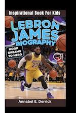 Lebron James Biography