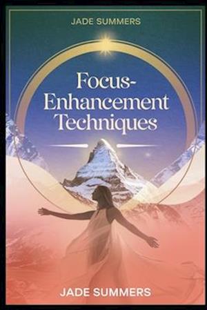 Focus-Enhancement Techniques