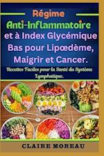 Régime Anti-Inflammatoire et à Index Glycémique Bas pour Lipoedème, Maigrir et Cancer