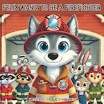 Felix Wants To Be A Firefighter