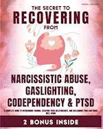 The Secret to Recovering from Narcissistic Abuse, Gaslighting, Codependency, and PTSD