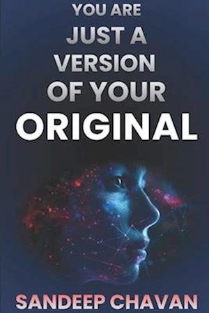 You Are Just a Version of Your Original