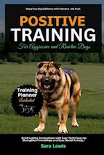 Positive Training for Aggressive and Reactive Dogs