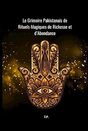 Le Grimoire Pakistanais de Rituels Magiques de Richesse et d'Abondance