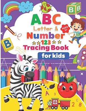 ABC Letter and Number Tracing Book for kids: ABC letter and Number writing with word and sentence practices. With Additional Practice Pages