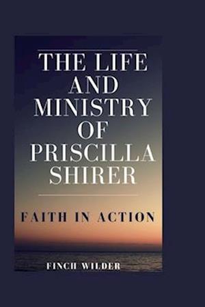 The Life and Ministry of Priscilla Shirer