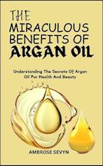 The Miraculous Benefits of Argan Oil