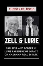 ZELL AND LURIE : SAM ZELL AND ROBERT H. LURIE PARTNERSHIP IMPACT ON AMERICAN REAL ESTATE 