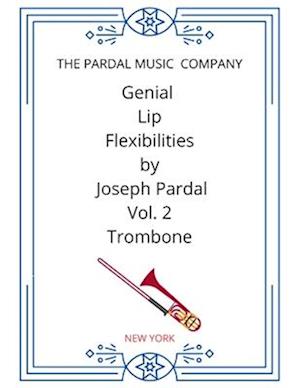 Genial Lip Flexibilities by Joseph Pardal Vol. 2 Trombone